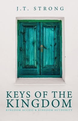 Keys of the Kingdom: Kingdom Access & Kingdom Authority Paperback Trilogy Christian Publishing