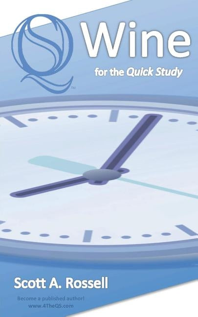 Wine for the Quick Study - No Dummies - No Idiots Paperback Createspace Independent Publishing Platform
