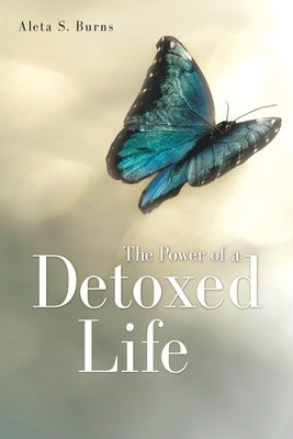 The Power of a Detoxed Life Paperback Xulon Press