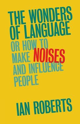 The Wonders of Language: Or How to Make Noises and Influence People Paperback Cambridge University Press