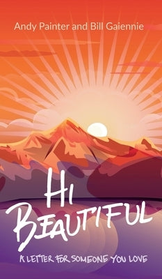 Hi Beautiful: A Letter For Someone You Love by Painter, Andy