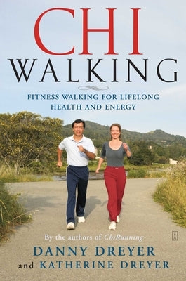 Chiwalking: Fitness Walking for Lifelong Health and Energy by Dreyer, Danny