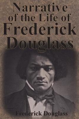 Narrative of the Life of Frederick Douglass by Douglass, Frederick