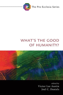 What's the Good of Humanity? Paperback Cascade Books