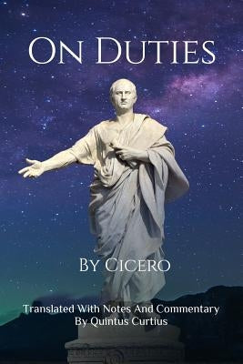 On Duties: A Guide To Conduct, Obligations, And Decision-Making Paperback Createspace Independent Publishing Platform
