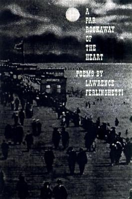 A Far Rockaway of the Heart: Poems by Ferlinghetti, Lawrence