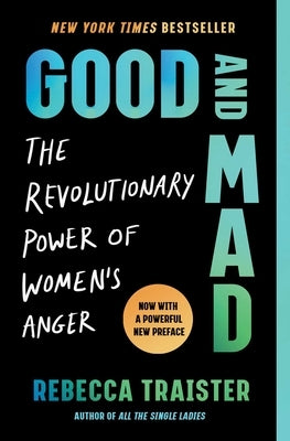 Paperback of "Good and Mad: The Revolutionary Power of Women's Anger" by S&s/Marysue Rucci Books, with a bold cover design.