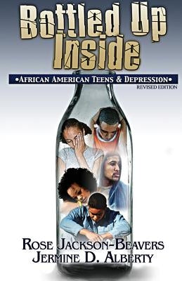 Bottled Up Inside: : African American Teens and Depression by Jackson-Beavers, Rose