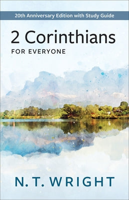 2 Corinthians for Everyone: 20th Anniversary Edition with Study Guide by Wright, N. T.