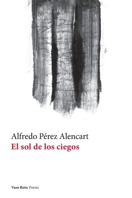 El sol de los ciegos by Pérez Alencart, Alfredo