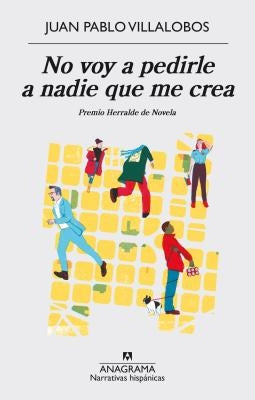 No Voy A Pedirle A Nadie Que Me Crea by Villalobos, Juan Pablo
