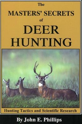 The Masters' Secrets of Deer Hunting: Hunting Tactics and Scientific Research Book 1 Paperback Derrydale Press