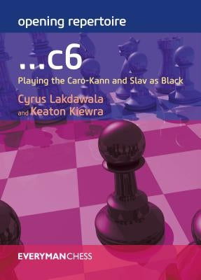 Opening Repertoire: ...c6: Playing the Caro-Kann and Slav as Black Paperback Everyman Chess