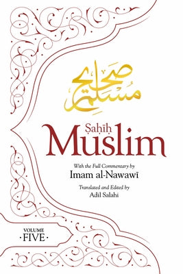 Sahih Muslim (Volume 5): With the Full Commentary by Imam Nawawi by Muslim, Abul-Husain