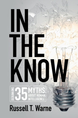 In the Know: Debunking 35 Myths about Human Intelligence Paperback Cambridge University Press