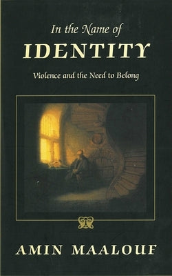 Paperback copy of "In the Name of Identity: Violence and the Need to Belong" by Arcade Publishing, featuring the book cover.