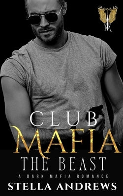 Club Mafia - The Beast: A Dark Mafia Romance Paperback Independently Published