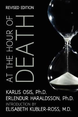 At the Hour of Death: A New Look at Evidence for Life After Death by Haraldsson Ph. D., Erlendur