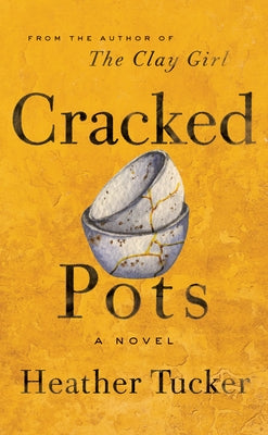 Cracked Pots by Tucker, Heather