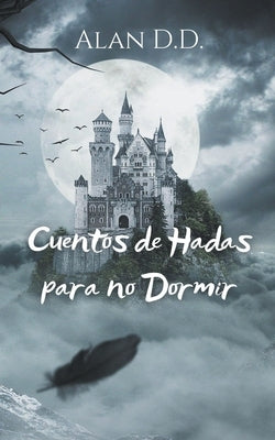 Cuentos de Hadas para no Dormir by D. D., Alan