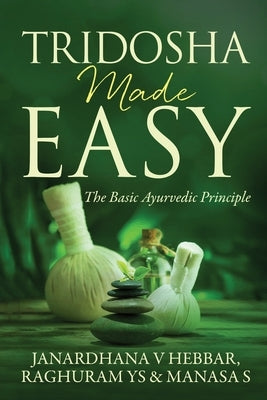 Tridosha Made Easy: The Basic Ayurvedic Principle Paperback Notion Press Media Pvt Ltd