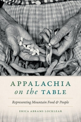 Appalachia on the Table: Representing Mountain Food and People Paperback University of Georgia Press