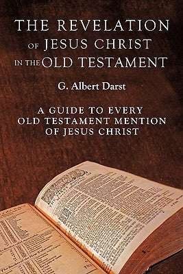 The Revelation of Jesus Christ in the Old Testament by Darst, G. Albert