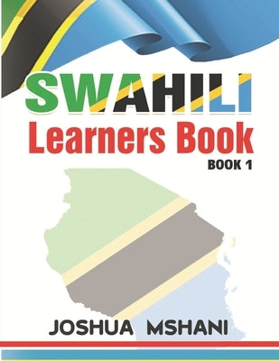 Swahili Learners Book: Book 1 by Mshani, Joshua