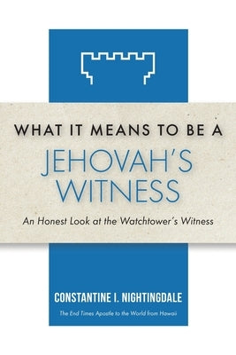 What It Means to Be a Jehovah's Witness: An Honest Look at the Watchtower's Witness Paperback Trilogy Christian Publishing