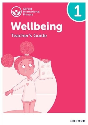 Oxford International Primary Wellbeing: Teacher Guide 1 Paperback Oxford University Press, USA