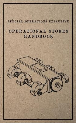 Special Operations Executive Operational Stores Handbook: English Language Version Paperback Createspace Independent Publishing Platform