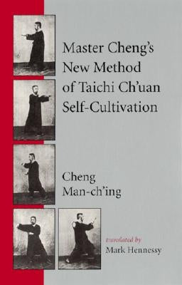 Master Cheng's New Method of Taichi Ch'uan Self-Cultivation by Man-Ch'ing, Cheng