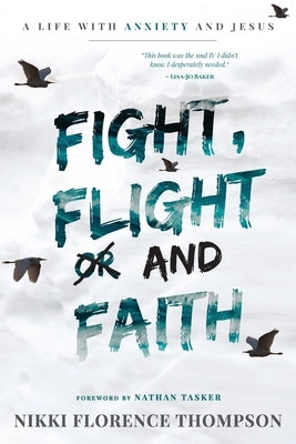 Fight, Flight And Faith by Nikki Florence, Thompson