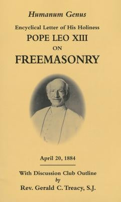 Humanum Genus: Encyclical Letter of His Holiness Pope Leo XIII on Freemasonry Paperback Tan Books