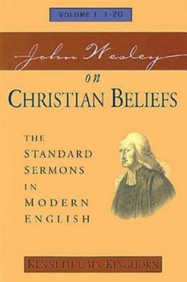 John Wesley on Christian Beliefs Volume 1: The Standard Sermons in Modern English Volume I, 1-20 Paperback Abingdon Press