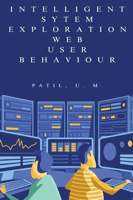 Intelligent Sytem Exploration Web User Behaviour by Patil, U. M.