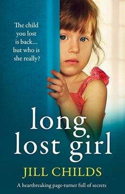 Long Lost Girl: A heartbreaking page-turner full of secrets by Childs, Jill