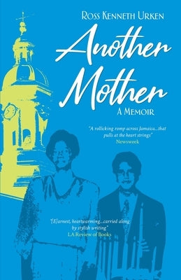 Another Mother: A Jamaican Woman, The Jewish Boy She Raised and His Quest for Her Secret History by Urken, Ross Kenneth