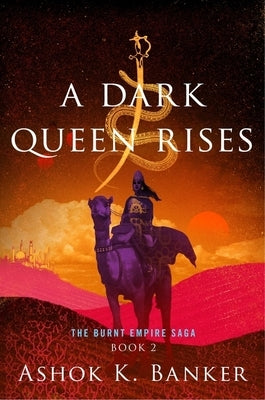 A Dark Queen Rises by Banker, Ashok K.
