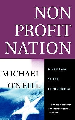 Nonprofit Nation: A New Look at the Third America by O'Neill, Michael