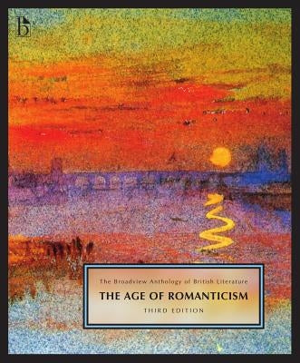 The Broadview Anthology of British Literature Volume 4: The Age of Romanticism - Third Edition Paperback Broadview Press Inc