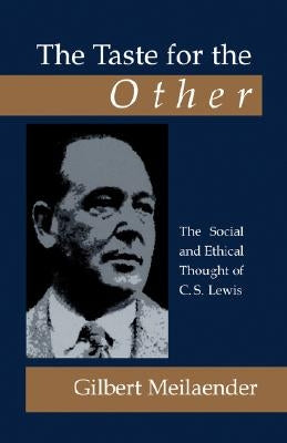 The Taste for the Other: The Social and Ethical Thought of C.S. Lewis Paperback Regent College Publishing