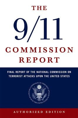 The 9/11 Commission Report: Final Report of the National Commission on Terrorist Attacks Upon the United States Paperback W. W. Norton & Company