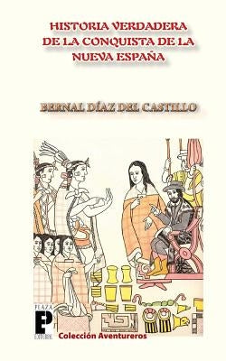 La Verdadera Historia de la Conquista de la Nueva España by Diaz del Castillo, Bernal