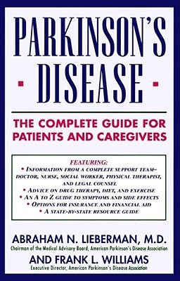 Parkinson's Disease: The Complete Guide for Patients and Caregivers by Lieberman, Abraham N.