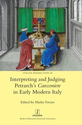 Interpreting and Judging Petrarch's Canzoniere in Early Modern Italy by Favaro, Maiko
