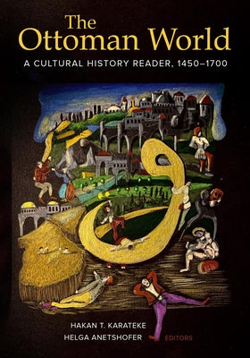 The Ottoman World: A Cultural History Reader, 1450-1700 Paperback University of California Press
