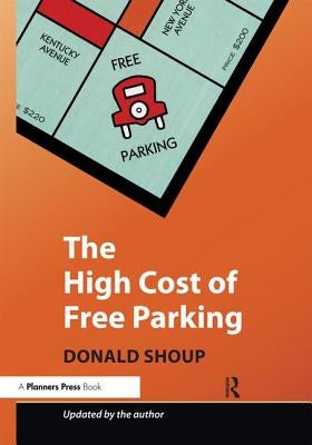 The High Cost of Free Parking: Updated Edition by Shoup, Donald