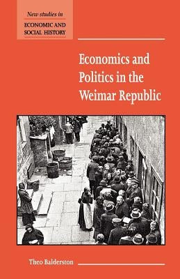 Paperback of Economics and Politics in the Weimar Republic by Cambridge University Press, showing the book cover with text and design.