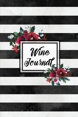 Wine Journal: Tasting Wines Notebook, Personal Review Log Notes Pages, Write & Record Taste Rating, Wine Lovers Gift, Book Paperback Amy Newton